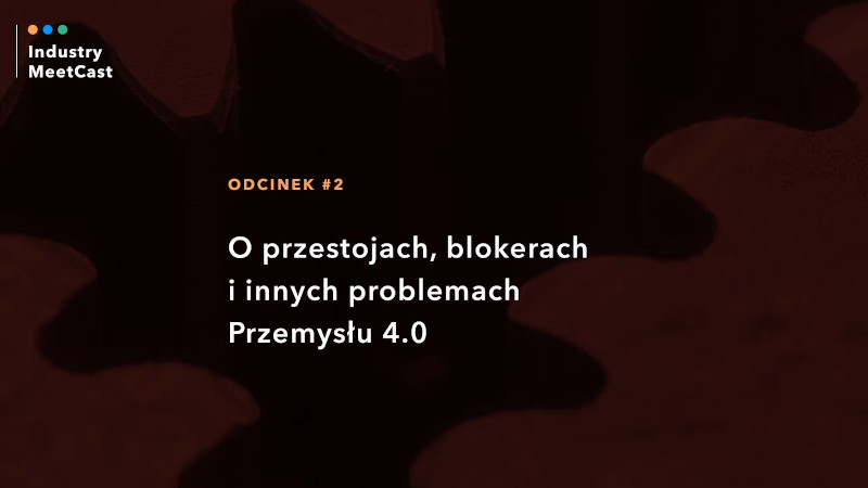 #2 — About downtimes, blockers and problems of Industry 4.0